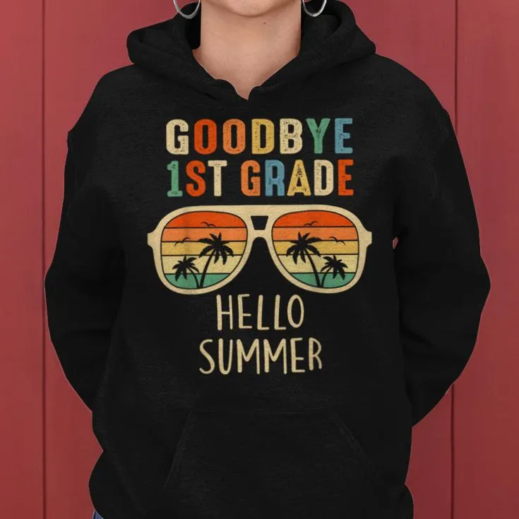 Goodbye 1St Grade Hello Summer Student Last Day Of School Women Hoodie