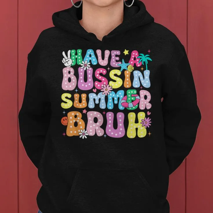 Have A Bussin Summer Bruh Teacher We Out Last Day Of School Women Hoodie